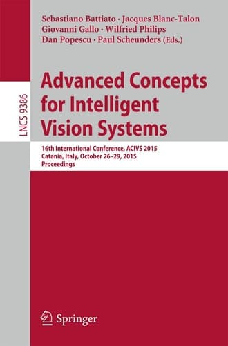 Advanced Concepts for Intelligent Vision Systems 16th International Conference, ACIVS 2015, Catania, Italy, October 26-29, 2015. Proceedings