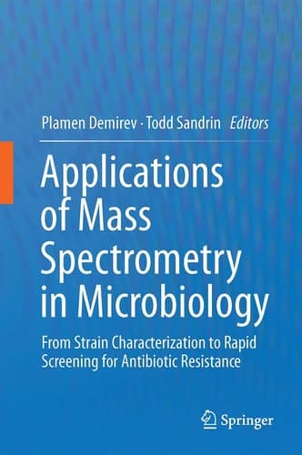 Applications of Mass Spectrometry in Microbiology From Strain Characterization to Rapid Screening for Antibiotic Resistance