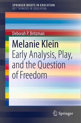 Melanie Klein Early Analysis, Play, and the Question of Freedom