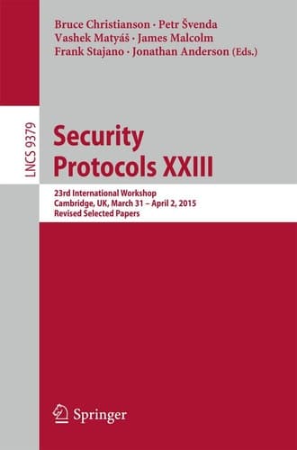 Security Protocols XXIII 23rd International Workshop, Cambridge, UK, March 31 - April 2, 2015, Revised Selected Papers
