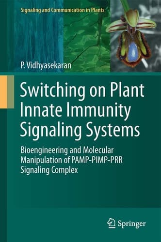 Switching on Plant Innate Immunity Signaling Systems Bioengineering and Molecular Manipulation of PAMP-PIMP-PRR Signaling Complex