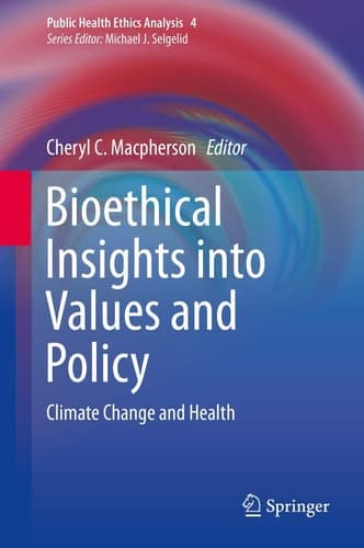 Bioethical Insights into Values and Policy Climate Change and Health
