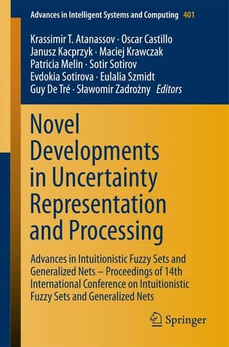 Novel Developments in Uncertainty Representation and Processing Advances in Intuitionistic Fuzzy Sets and Generalized Nets – Proceedings of 14th International Conference on Intuitionistic Fuzzy Sets and Generalized Nets