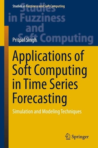 Applications of Soft Computing in Time Series Forecasting Simulation and Modeling Techniques
