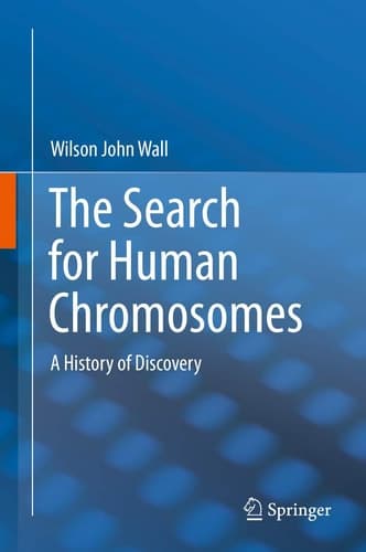 The Search for Human Chromosomes A History of Discovery