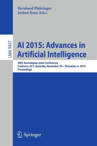 AI 2015: Advances in Artificial Intelligence 28th Australasian Joint Conference, Canberra, ACT, Australia, November 30 -- December 4, 2015, Proceedings