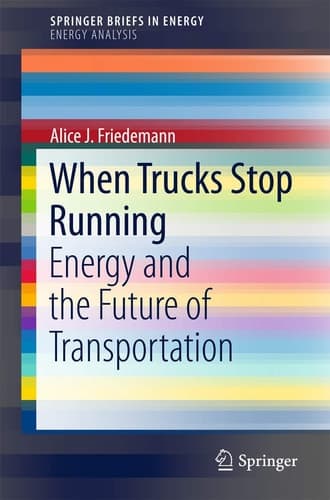 When Trucks Stop Running Energy and the Future of Transportation