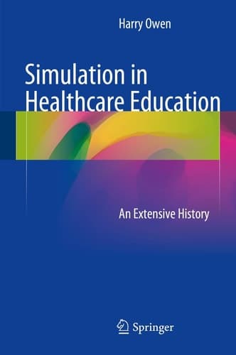 Simulation in Healthcare Education An Extensive History