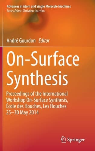 On-Surface Synthesis Proceedings of the International Workshop On-Surface Synthesis, École des Houches, Les Houches 25-30 May 2014