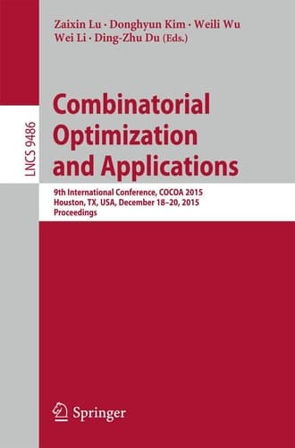 Combinatorial Optimization and Applications 9th International Conference, COCOA 2015, Houston, TX, USA, December 18-20, 2015, Proceedings