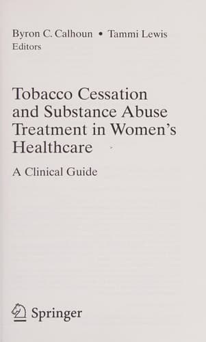 Tobacco Cessation and Substance Abuse Treatment in Women’s Healthcare A Clinical Guide