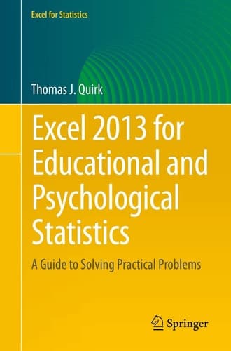 Excel 2013 for Educational and Psychological Statistics A Guide to Solving Practical Problems