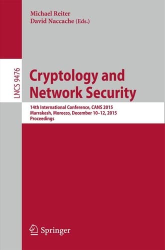 Cryptology and Network Security 14th International Conference, CANS 2015, Marrakesh, Morocco, December 10-12, 2015, Proceedings