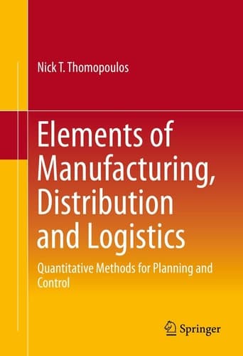 Elements of Manufacturing, Distribution and Logistics Quantitative Methods for Planning and Control