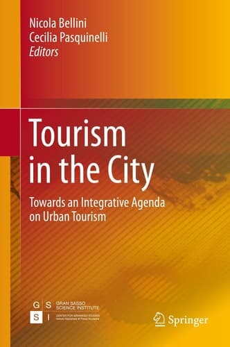 Tourism in the City Towards an Integrative Agenda on Urban Tourism