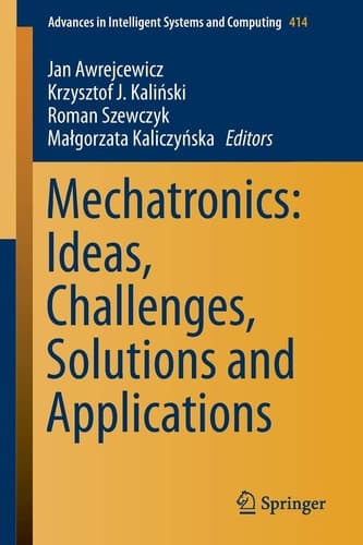 Mechatronics: Ideas, Challenges, Solutions and Applications