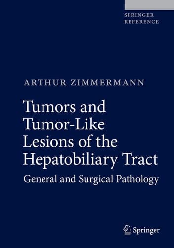 Tumors and Tumor-Like Lesions of the Hepatobiliary Tract General and Surgical Pathology