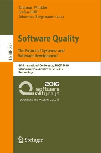 Software Quality. The Future of Systems- and Software Development 8th International Conference, SWQD 2016, Vienna, Austria, January 18-21, 2016, Proceedings