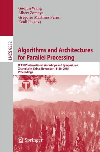Algorithms and Architectures for Parallel Processing ICA3PP International Workshops and Symposiums, Zhangjiajie, China, November 18-20, 2015, Proceedings
