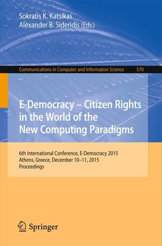 E-Democracy: Citizen Rights in the World of the New Computing Paradigms 6th International Conference, E-Democracy 2015, Athens, Greece, December 10-11, 2015, Proceedings