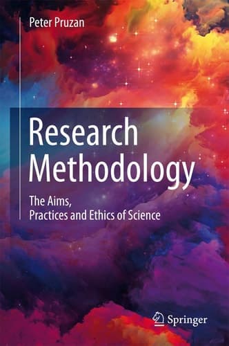 Research Methodology The Aims, Practices and Ethics of Science
