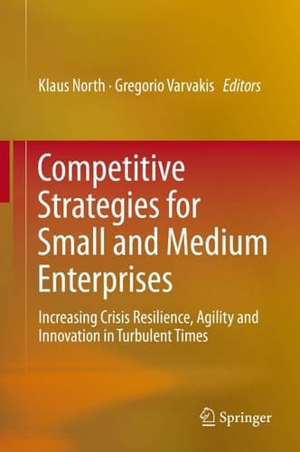 Competitive Strategies for Small and Medium Enterprises Increasing Crisis Resilience, Agility and Innovation in Turbulent Times