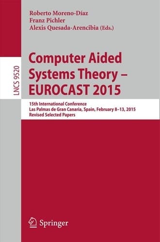 Computer Aided Systems Theory – EUROCAST 2015 15th International Conference, Las Palmas de Gran Canaria, Spain, February 8-13, 2015, Revised Selected Papers