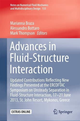 Advances in Fluid-Structure Interaction Updated contributions reflecting new findings presented at the ERCOFTAC Symposium on Unsteady Separation in Fluid-Structure Interaction, 17-21 June 2013, St John Resort, Mykonos, Greece