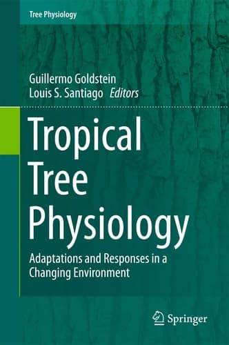 Tropical Tree Physiology Adaptations and Responses in a Changing Environment