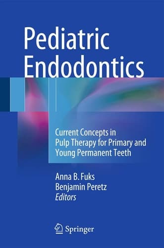 Pediatric Endodontics Current Concepts in Pulp Therapy for Primary and Young Permanent Teeth