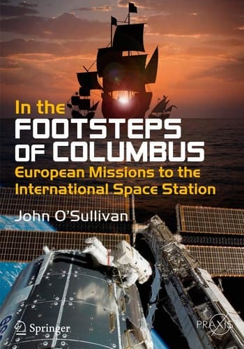 In the Footsteps of Columbus European Missions to the International Space Station