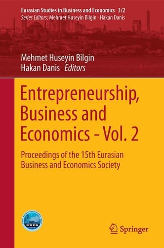 Entrepreneurship, Business and Economics - Vol. 2 Proceedings of the 15th Eurasia Business and Economics Society Conference