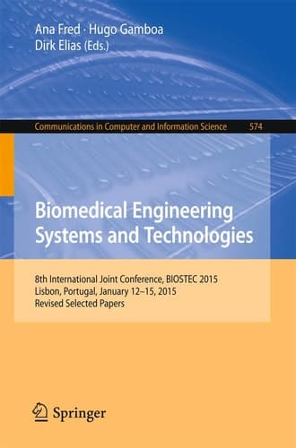 Biomedical Engineering Systems and Technologies 8th International Joint Conference, BIOSTEC 2015, Lisbon, Portugal, January 12-15, 2015, Revised Selected Papers