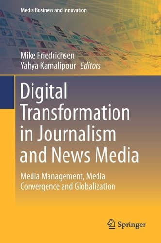 Digital Transformation in Journalism and News Media Media Management, Media Convergence and Globalization