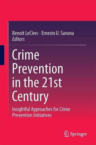Crime Prevention in the 21st Century Insightful Approaches for Crime Prevention Initiatives