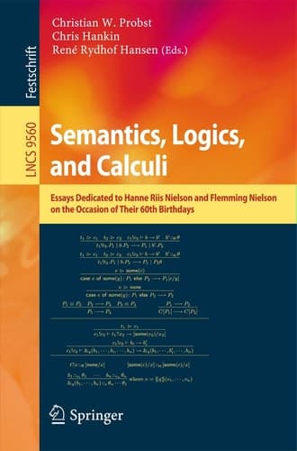 Semantics, Logics, and Calculi Essays Dedicated to Hanne Riis Nielson and Flemming Nielson on the Occasion of Their 60th Birthdays