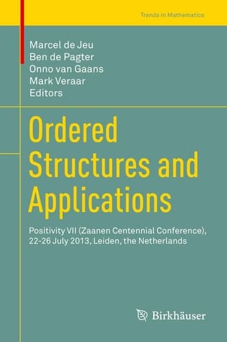 Ordered Structures and Applications Positivity VII (Zaanen Centennial Conference), 22-26 July 2013, Leiden, the Netherlands