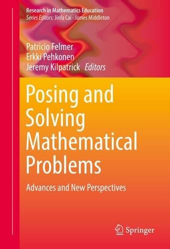 Posing and Solving Mathematical Problems Advances and New Perspectives