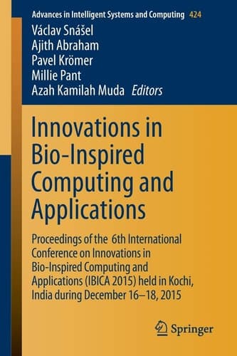 Innovations in Bio-Inspired Computing and Applications Proceedings of the 6th International Conference on Innovations in Bio-Inspired Computing and Applications (IBICA 2015) held in Kochi, India during December 16-18, 2015