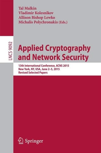 Applied Cryptography and Network Security 13th International Conference, ACNS 2015, New York, NY, USA, June 2-5, 2015, Revised Selected Papers