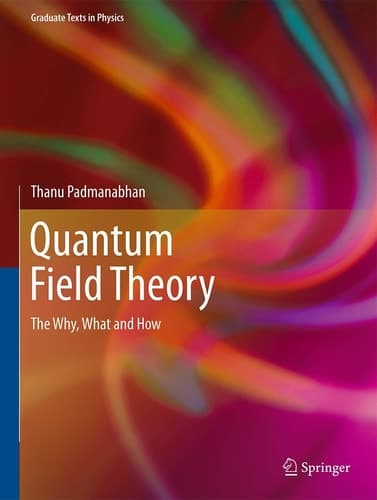 Quantum Field Theory The Why, What and How