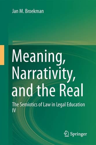 Meaning, Narrativity, and the Real The Semiotics of Law in Legal Education IV