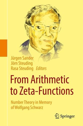 From Arithmetic to Zeta-Functions Number Theory in Memory of Wolfgang Schwarz