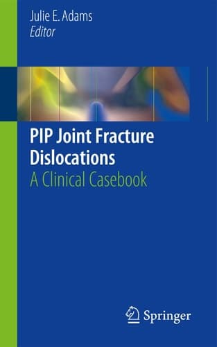 PIP Joint Fracture Dislocations A Clinical Casebook