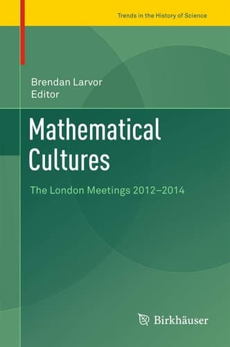 Mathematical Cultures The London Meetings 2012-2014