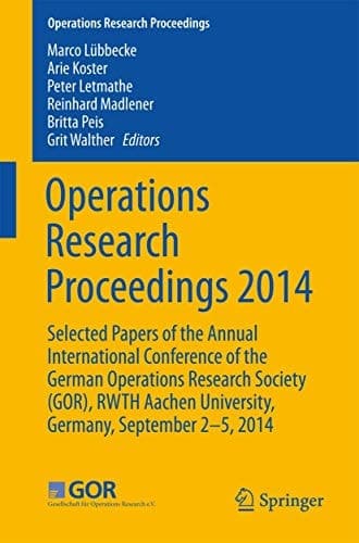 Operations Research Proceedings 2014 Selected Papers of the Annual International Conference of the German Operations Research Society (GOR), RWTH Aachen University, Germany, September 2-5, 2014