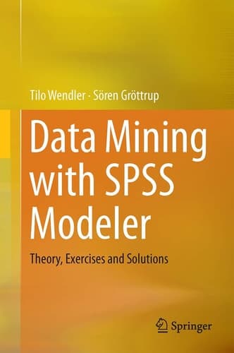 Data Mining with SPSS Modeler Theory, Exercises and Solutions