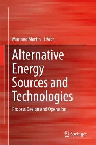 Alternative Energy Sources and Technologies Process Design and Operation