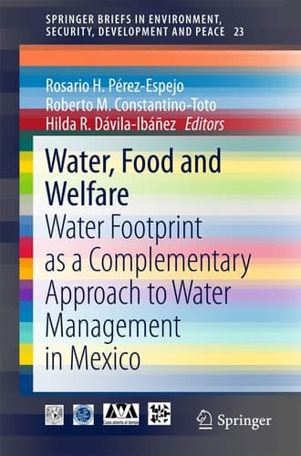 Water, Food and Welfare Water Footprint as a Complementary Approach to Water Management in Mexico