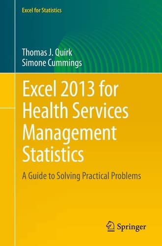 Excel 2013 for Health Services Management Statistics A Guide to Solving Practical Problems